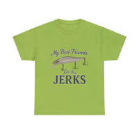 Load image into Gallery viewer, &quot;My Best Friends Are All Jerks&quot; - Sometimes, That&#39;s A Good Thing!
