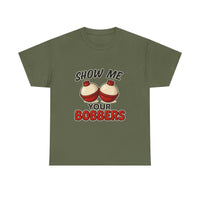 Load image into Gallery viewer, &quot;Show Me Your Bobbers&quot; - Funny Fishing Tee
