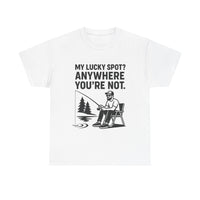 Load image into Gallery viewer, My Lucky Spot? Anywhere You&#39;re Not.  – The Shirt Every Fisherman Gets

