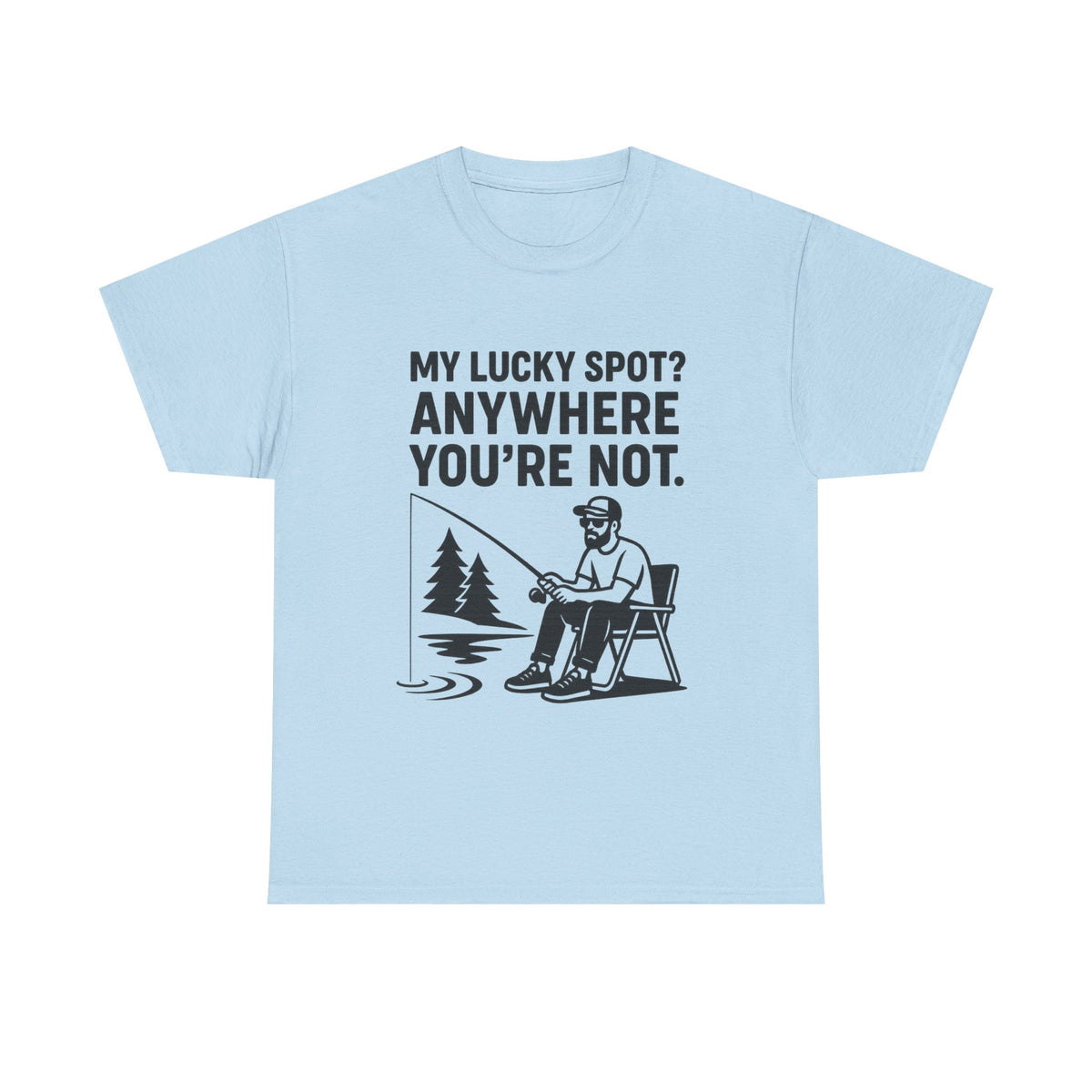 My Lucky Spot? Anywhere You're Not.  – The Shirt Every Fisherman Gets