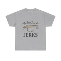 Load image into Gallery viewer, &quot;My Best Friends Are All Jerks&quot; - Sometimes, That&#39;s A Good Thing!
