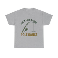 Load image into Gallery viewer, Gotta Love a Good Pole Dance – The Fishing Tee That Gets It
