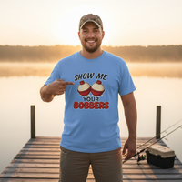 Load image into Gallery viewer, &quot;Show Me Your Bobbers&quot; - Funny Fishing Tee
