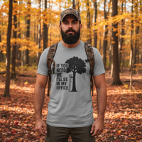 Load image into Gallery viewer, If You Need Me I’ll Be In My Office | Deer Hunting T-Shirt for Outdoorsmen
