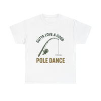 Load image into Gallery viewer, Gotta Love a Good Pole Dance – The Fishing Tee That Gets It

