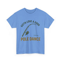 Load image into Gallery viewer, Gotta Love a Good Pole Dance – The Fishing Tee That Gets It
